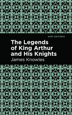 The Legends of King Arthur and His Knights 1