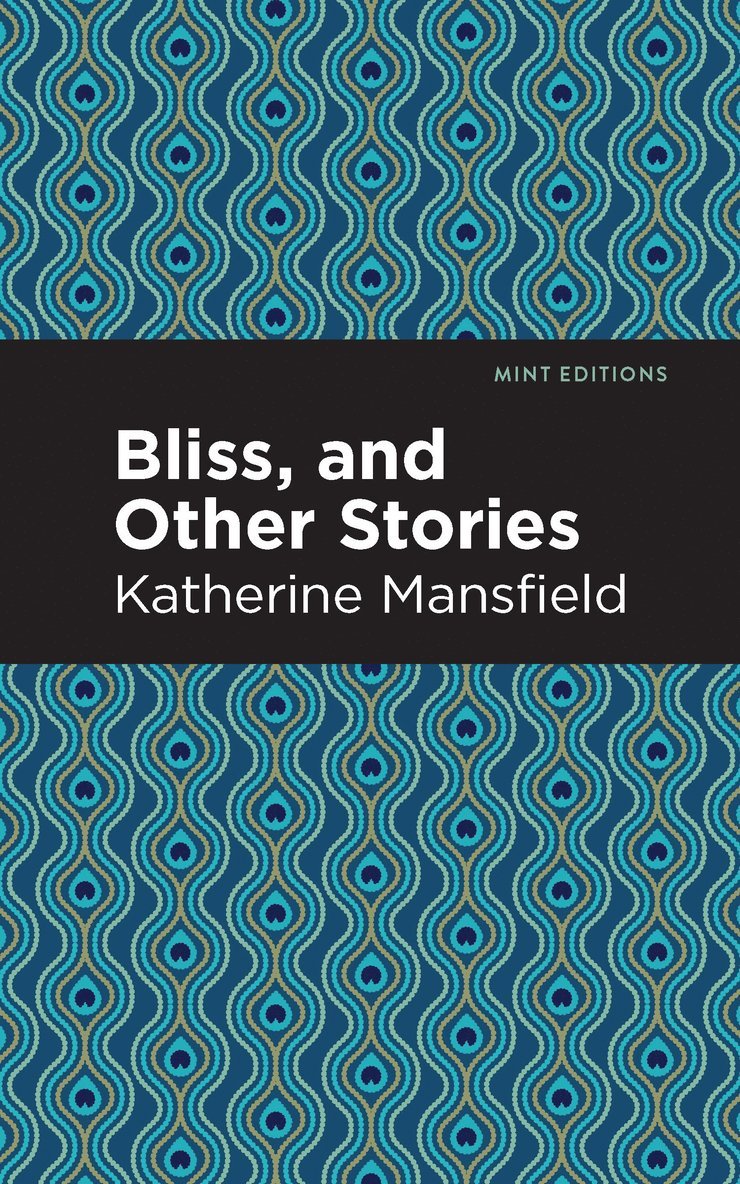 Katherine Mansfield - Bliss, and Other Stories, Inbunden