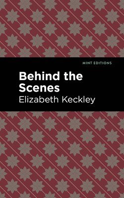 Elizabeth Keckley - Behind the Scenes, Inbunden