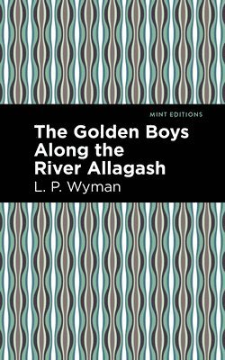 The Golden Boys Along the River Allagash 1