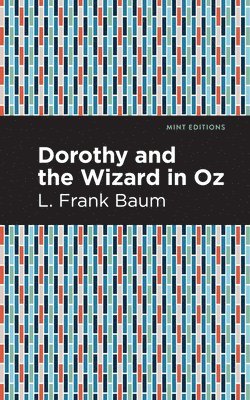 L. Frank Baum - Dorothy and the Wizard in Oz, Inbunden