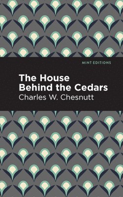 Charles W. Chestnutt - House Behind the Cedars, Inbunden