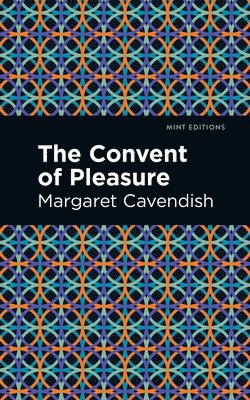 Margaret Cavendish - Convent of Pleasure, Häftad