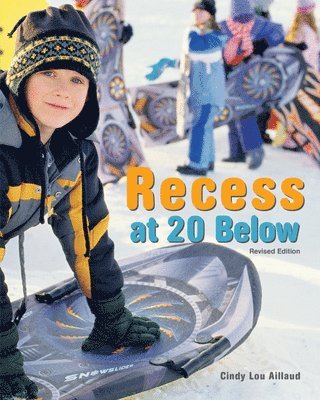 Cindy Lou Aillaud - Recess at 20 Below, Revised Edition, Inbunden