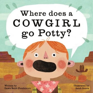 Dawn Babb Prochovnic - Where Does a Cowgirl Go Potty?, Inbunden