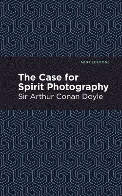 Sir Doyle, Arthur Conan, Arthur Conan Doyle - Case for Spirit Photography, Häftad