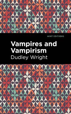 Dudley Wright - Vampires and Vampirism, Häftad