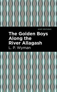 bokomslag The Golden Boys Along the River Allagash