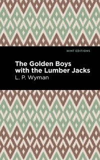 bokomslag The Golden Boys With the Lumber Jacks