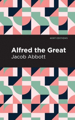 Jacob Abbott - Alfred the Great, Häftad