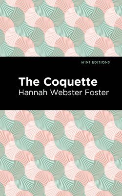 Hannah Webster Foster - Coquette, Häftad