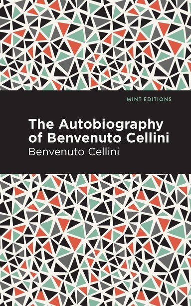 Benvenuto Cellini - Autobiography of Benvenuto Cellini, Häftad