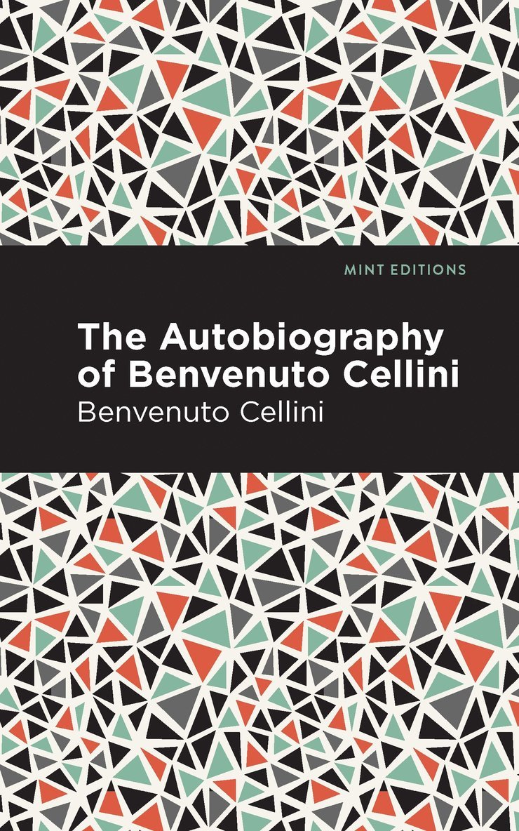 Autobiography of Benvenuto Cellini 1