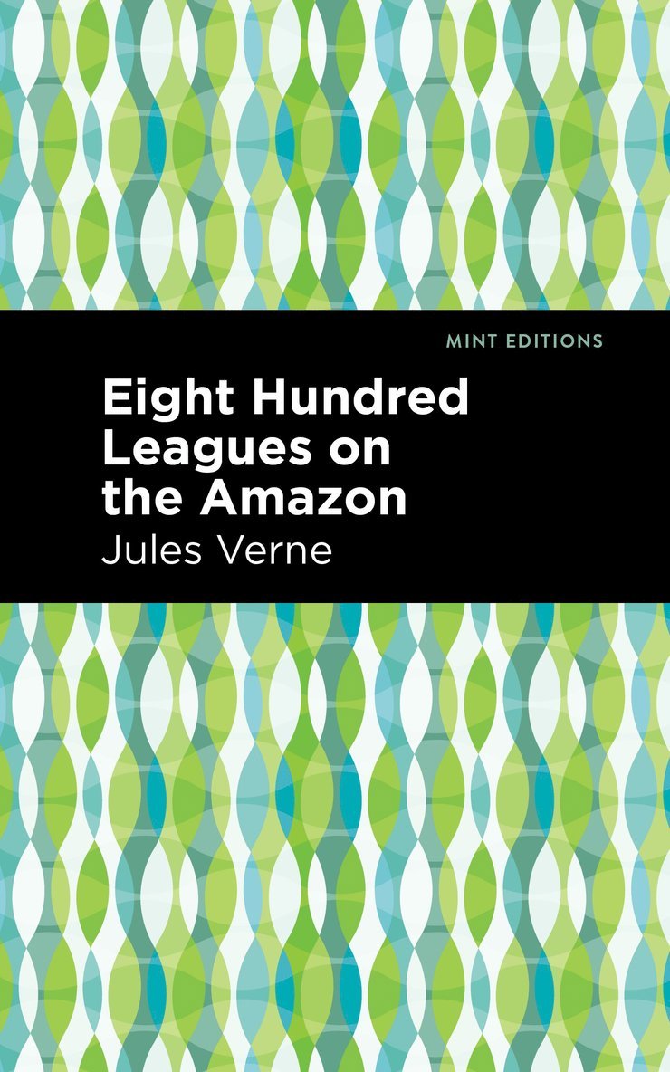 Eight Hundred Leagues on the Amazon 1