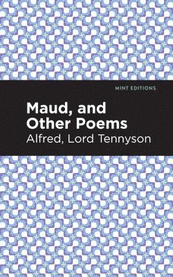 Maud, and Other Poems 1
