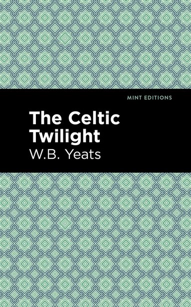 William Butler Yeats - Celtic Twilight, Häftad