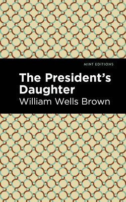 William Wells Brown - President's Daughter, Häftad
