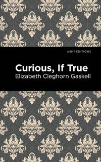 bokomslag Curious, If True