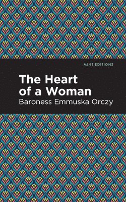 Emmuska Orczy - Heart of a Woman, Häftad