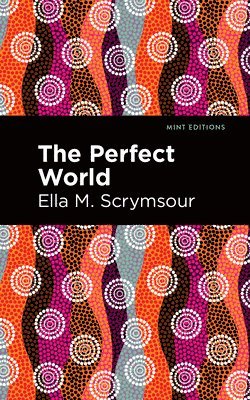 Ella M. Scrymsour - Perfect World, Häftad