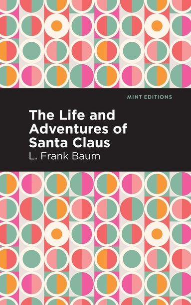 L. Frank Baum - Life and Adventures of Santa Claus, Häftad