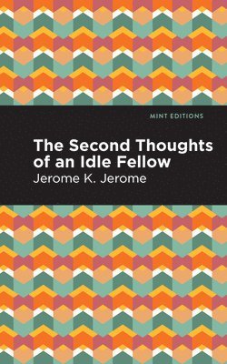 Jerome K. Jerome - Second Thoughts of an Idle Fellow, Häftad