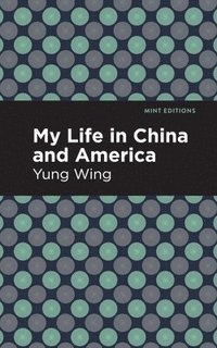 bokomslag My Life in China and America