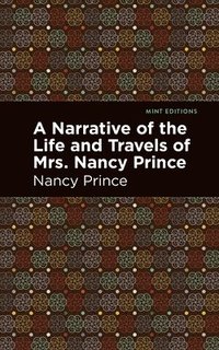bokomslag Narrative of the Life and Travels of Mrs. Nancy Prince