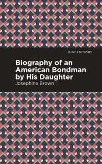 bokomslag Biography of an American Bondman by His Daughter