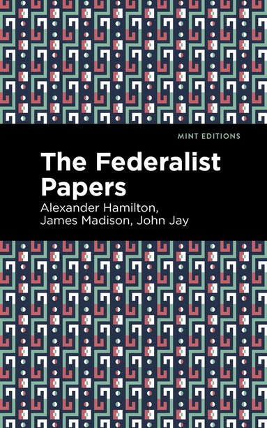 Alexander Hamilton, John Jay, James Madison - Federalist Papers, Häftad