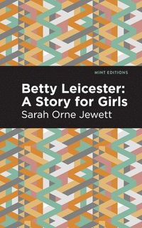 bokomslag Betty Leicester: A Story for Girls