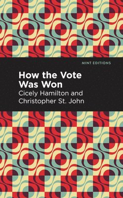Cicely Hamilton, Christopher St. John, St John Christopher - How the Vote Was Won, Häftad