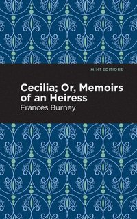 bokomslag Cecilia; Or, Memoirs of an Heiress