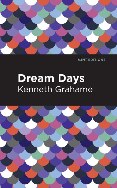 Kenneth Grahame - Dream Days, Häftad