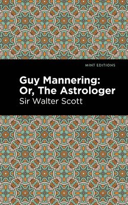 Sir Scott, Walter, Scott Walter Sir, Walter Scott - Guy Mannering; Or, The Astrologer, Häftad