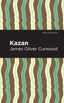 James Oliver Curwood - Kazan, Häftad