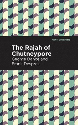 George Dance, Frank Desprez - Rajah of Chutneypore, Häftad