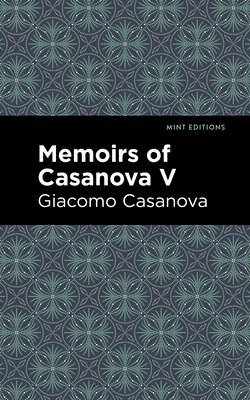 bokomslag Memoirs of Casanova Volume V