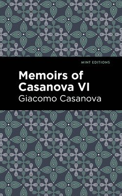 bokomslag Memoirs of Casanova Volume VI