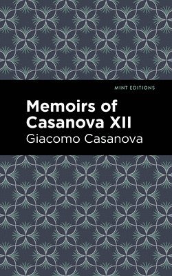 Memoirs of Casanova Volume XII 1