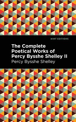 bokomslag Complete Poetical Works of Percy Bysshe Shelley Volume II