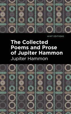 The Collected Poems and Prose of Jupiter Hammon 1