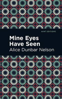 Alice Dunbar Nelson, Alice Dunbar Nelson - Mine Eyes Have Seen, Häftad