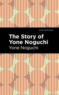 bokomslag The Story of Yone Noguchi