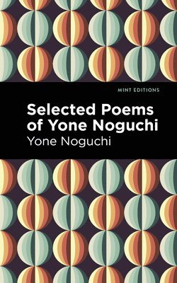 Selected Poems of Yone Noguchi 1