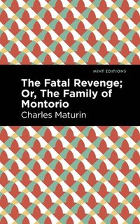 bokomslag The Fatal Revenge; Or, The Family of Montorio
