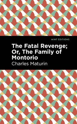 Charles Maturin - Fatal Revenge; Or, The Family of Montorio, Häftad
