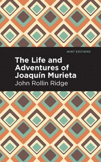 bokomslag The Life and Adventures of Joaqun Murieta
