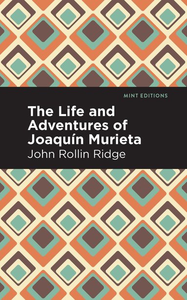John Rollin Ridge - Life and Adventures of Joaquín Murieta, Häftad