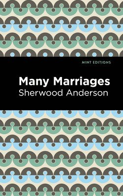 Sherwood Anderson - Many Marriages, Häftad